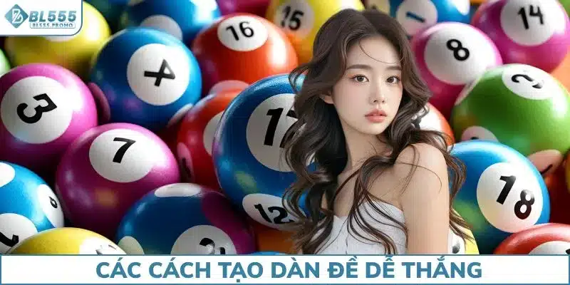 Các cách tạo dàn đề dễ thắng