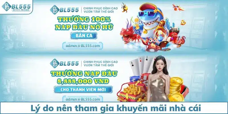 Lý do nên tham gia khuyến mãi nhà cái