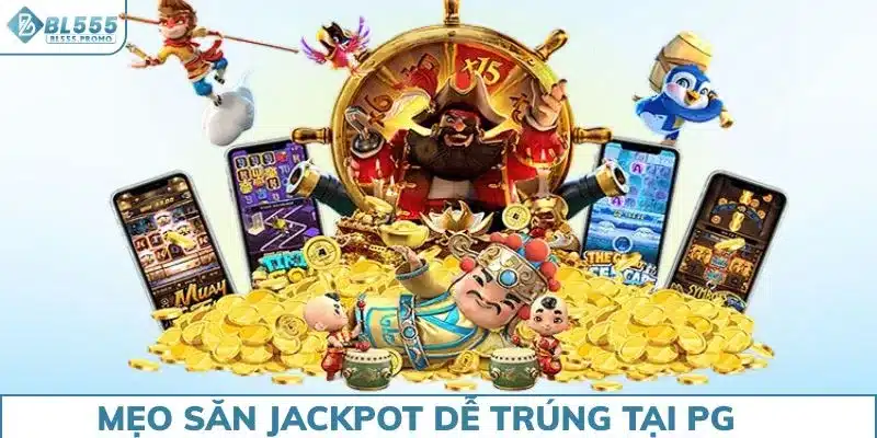 Mẹo săn jackpot dễ trúng tại PG của chuyên gia